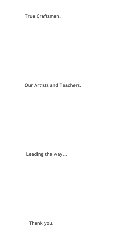 By The Woods - Since 2001 
                  True Craftsman.




The Garden By The Woods - Since 2012
                  Our Artists and Teachers.




The Eye of the Storm
                   Leading the way...




To The Real Ma and Pa
                     Thank you.
